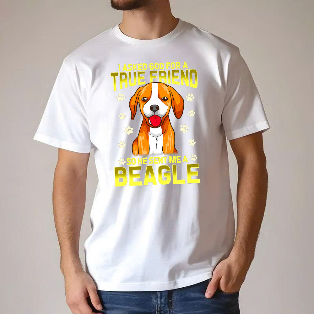 Beagle Dog T-Shirt I Asked God For A True Friend 2021 Clothing Beagle Lovers Gifts