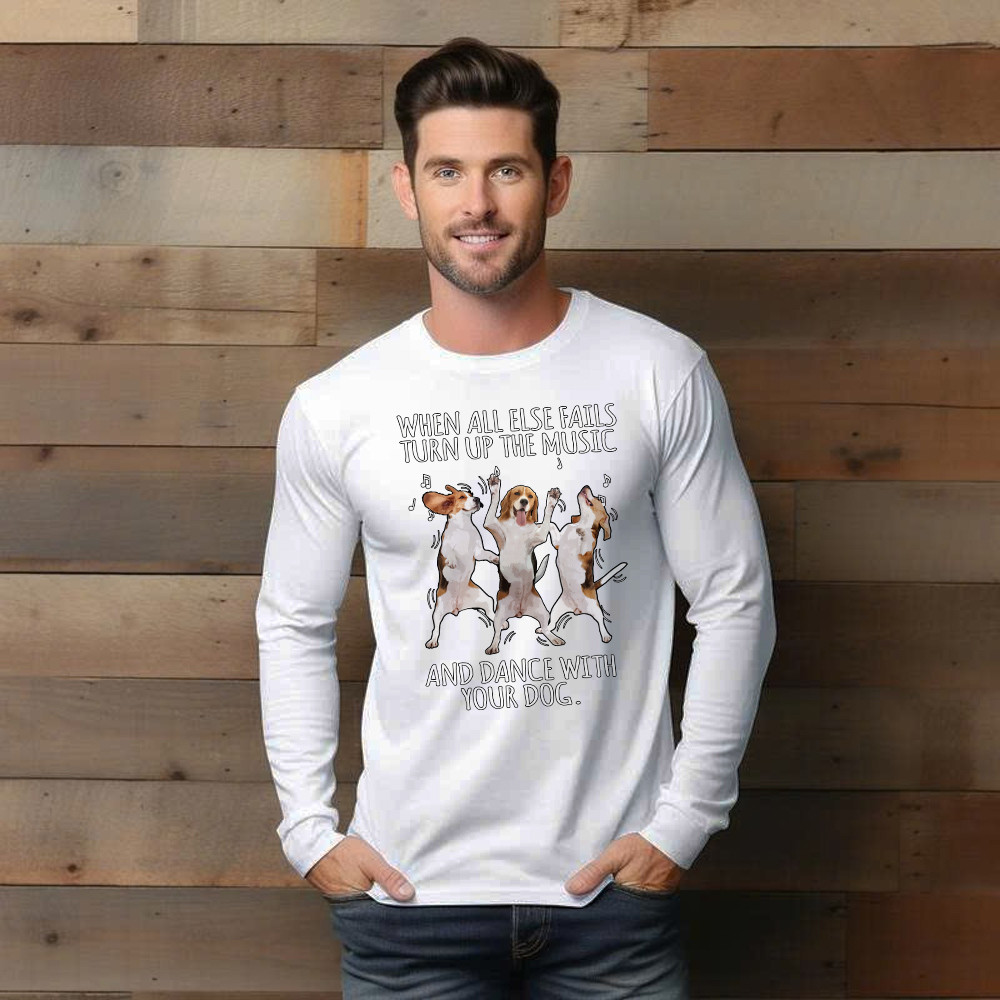 Beagle When All Fails Turn Up Music Dance With Your Dog Long Sleeve Shirt Funny Dog Themed Gift