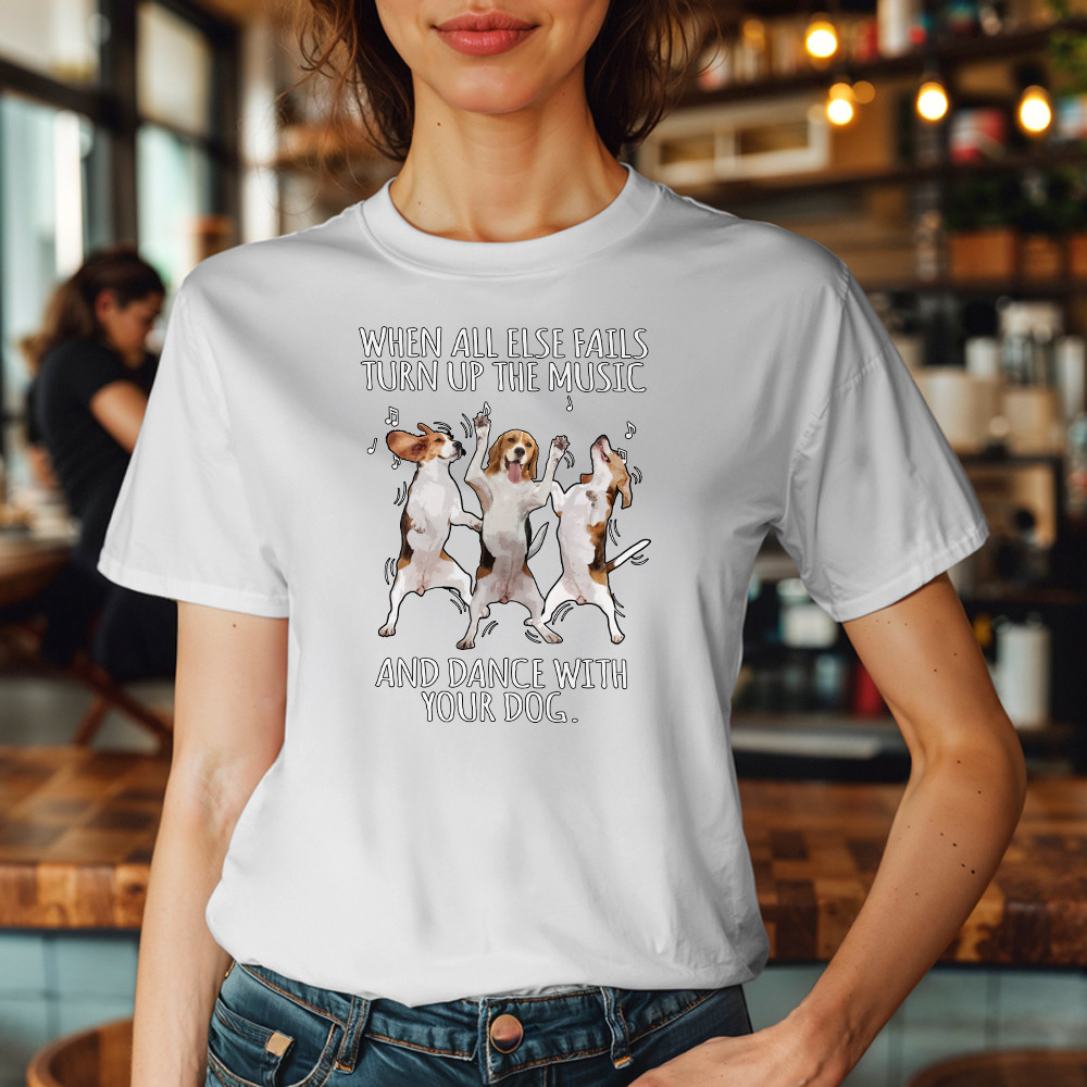 Beagle When All Fails Turn Up Music Dance With Your Dog Shirt Funny Dog Themed Gift