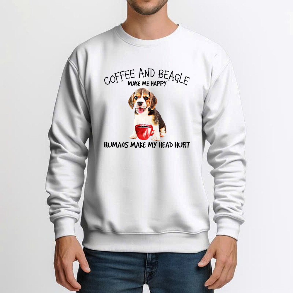 Coffee And Beagle Make Me Happy Husman Make My Head Hurt Sweatshirt Unique Coffee And Cute Dog Gifts Ideas For Salesman